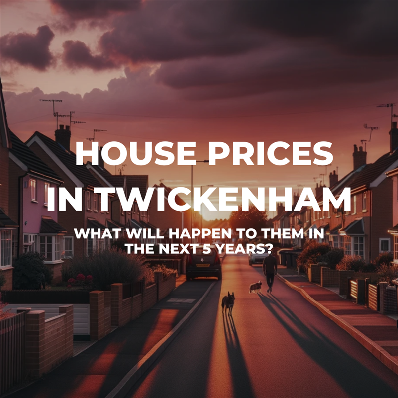 The Future of Twickenham House Prices