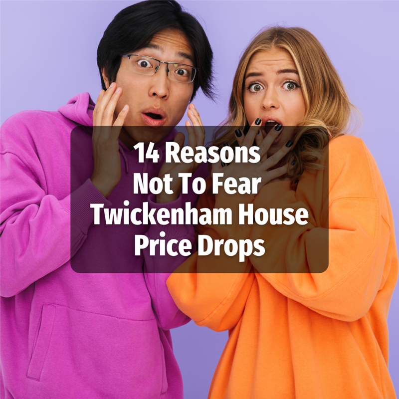 14 Reasons Not to Fear Twickenham House Price Drops