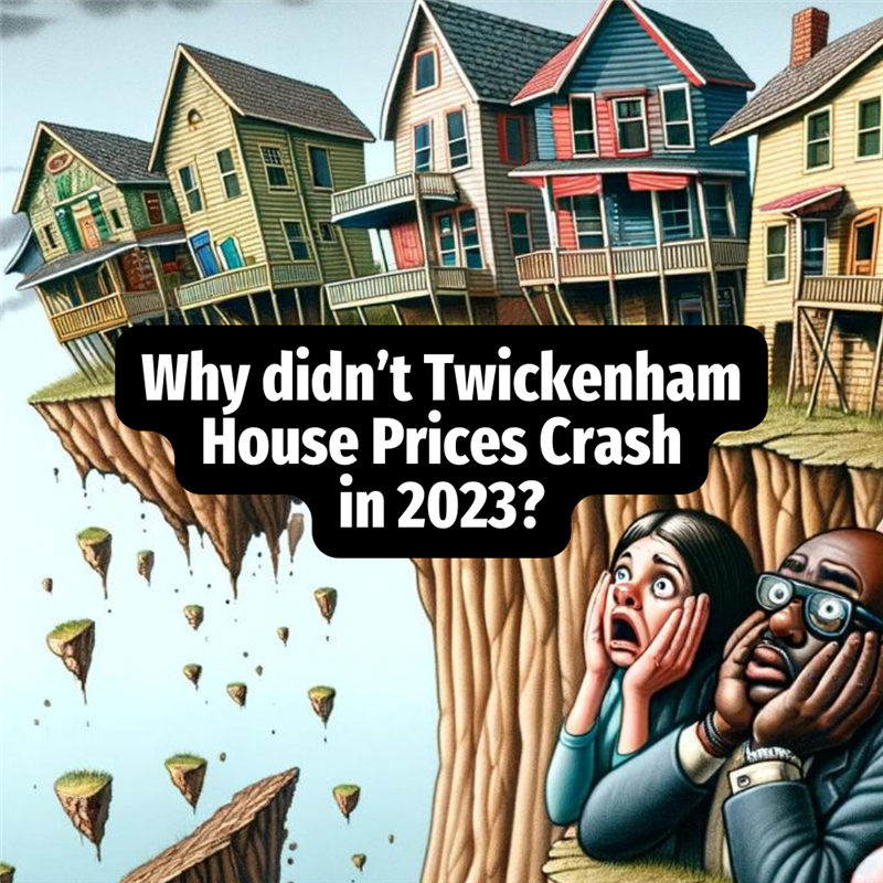 Why Didn’t Twickenham House Prices Crash in 2023?