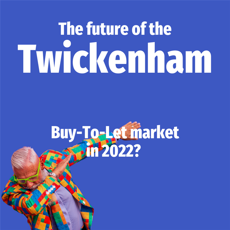 The Future of the Twickenham BuyToLet Market in 2022