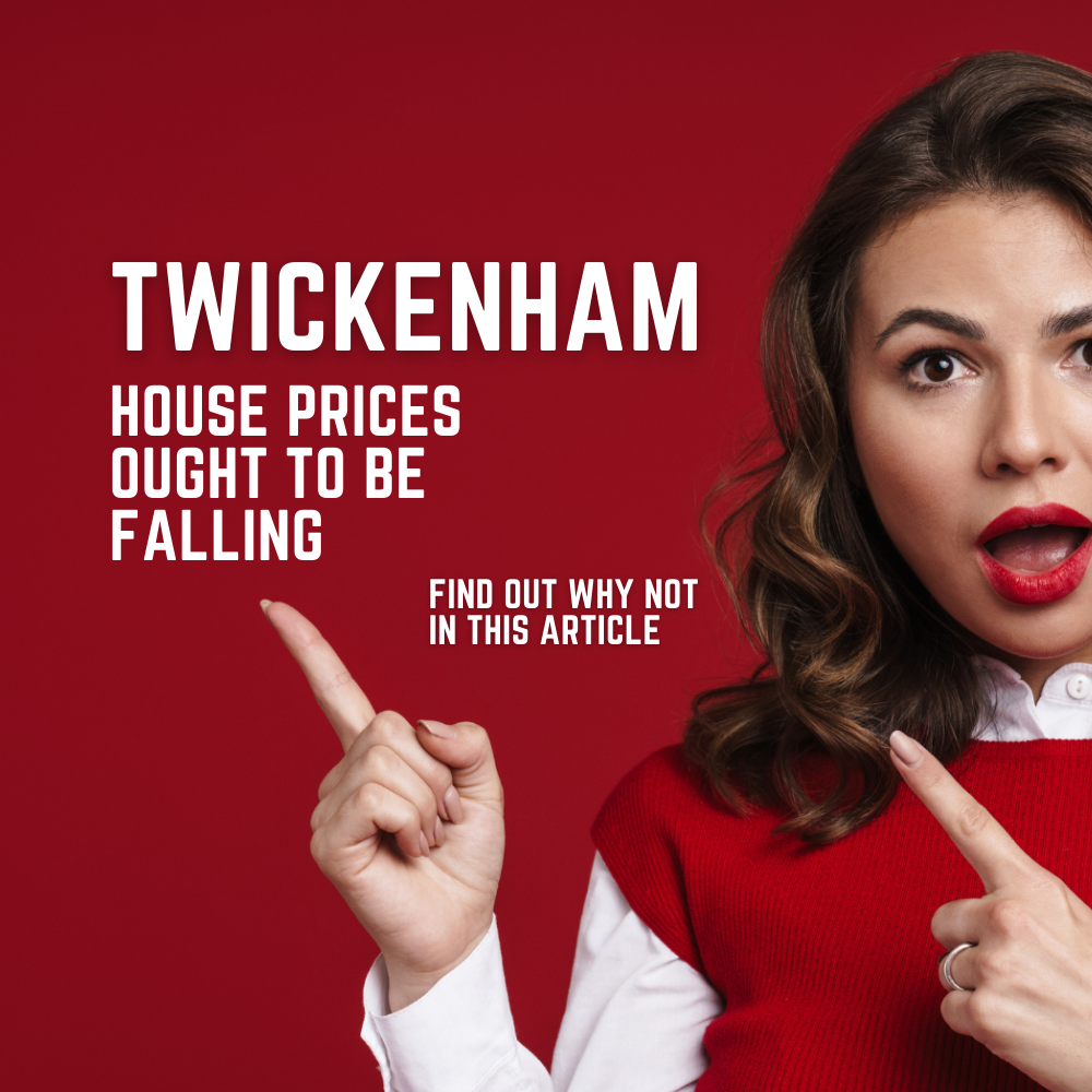 Twickenham House Prices Ought to be Falling